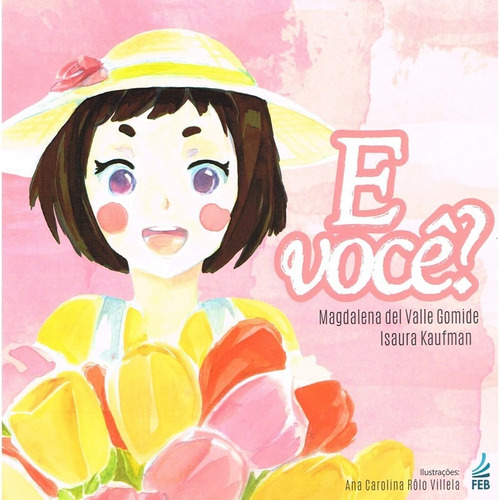 E Você?: Não Aplica, De : Magdalena Del Valle Gomide / : Isaura Kaufman. Série Não Aplica, Vol. Não Aplica. Editora Feb, Capa Mole, Edição Não Aplica Em Português, 2021