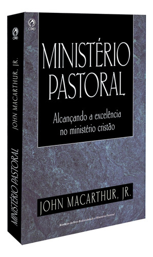 Ministério Pastoral, de Macarthur Júnior, John. Editora Casa Publicadora das Assembleias de Deus, capa mole em português, 1997