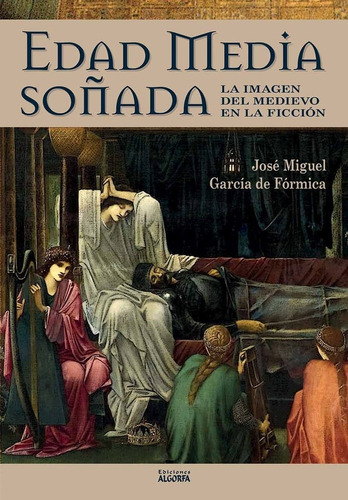 Edad Media Soãâada. La Imagen Del Medievo En La Ficciãân, De García De Fórmica, José Miguel. Editorial Ediciones Algorfa, Tapa Blanda En Español