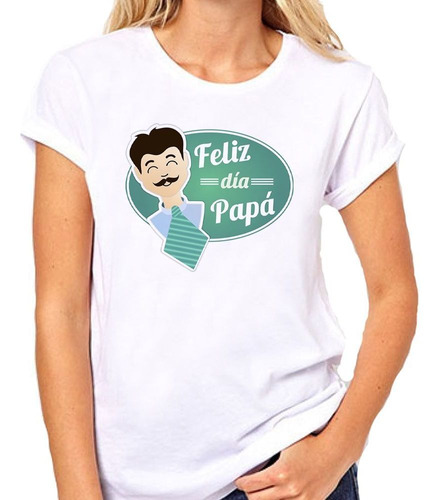 Remera De Mujer Frase Feliz Dia Papa Dia Del Padre M1