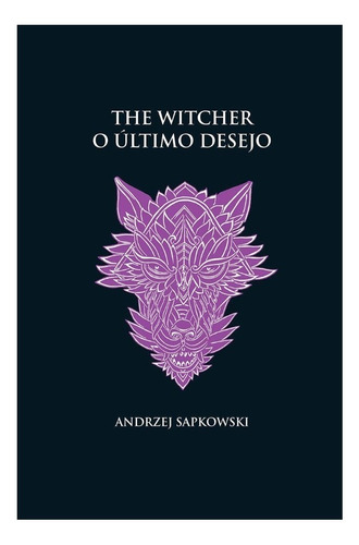 O Último Desejo - The Witcher Coleção Livro 1 Capa Dura