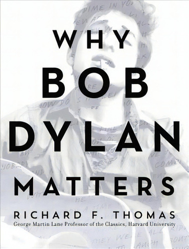 Why Bob Dylan Matters, De Richard F Thomas. Editorial Dey Street Books En Inglés