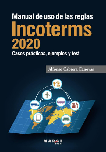 Libro: Manual De Uso De Las Reglas Incoterms 2020: Casos Prá