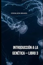 Comprar Libro Introducción A La Genética  Libro 3 (spanish Edition)