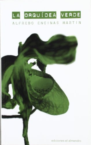 Libro La Orquídea Verde De Alfredo   Encinas Martin  Ed: 1