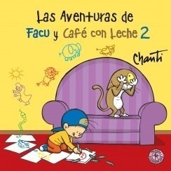 Libro 2. Las Aventuras De Facu Y Cafe Con Leche De Chanti