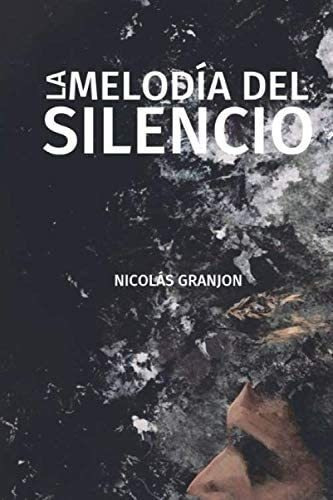 Libro: La Melodía Del Silencio (spanish Edition)