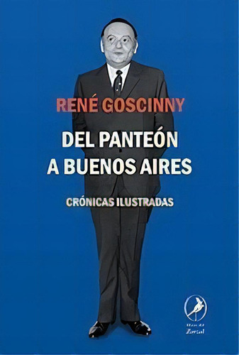 Del Panteon A Buenos Aires - Goscinny, Rene, De Goscinny, René. Editorial Libros Del Zorzal En Español