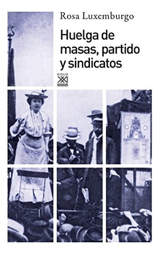 Huelga Partido Y Sindicatos, Rosa Luxemburgo, Sxxi Esp.