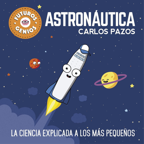 Futuros Genios 1. Astronáutica - Pazos, Carlos