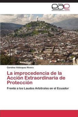 La Improcedencia De La Accion Extraordinaria De Proteccio...