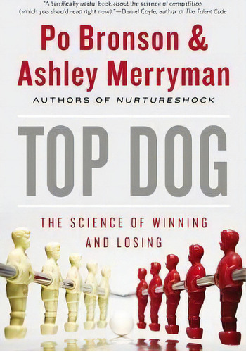 Top Dog : The Science Of Winning And Losing, De Po Bronson. Editorial Little, Brown & Company, Tapa Blanda En Inglés