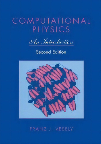 Computational Physics : An Introduction, De Franz J. Vesely. Editorial Springer Science+business Media, Tapa Dura En Inglés