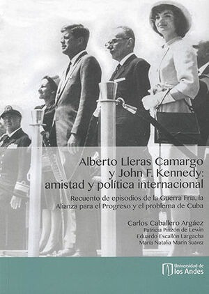 Libro Alberto Lleras Camargo  Y John F. Kennedy: Amistad Y P