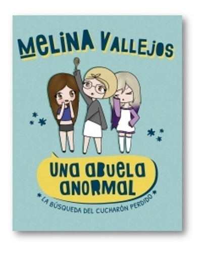 Una Abuela Anormal La Busqueda Melina Vallejos Lyna