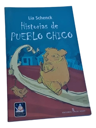 Historia De Pueblo Chico . Lia Schenck . Fin De Siglo