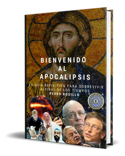 Bienvenido Al Apocalipsis, De Sr. Pedro Rosillo Garrido. Editorial Independently Published, Tapa Blanda En Español, 2023