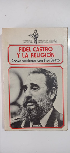 Fidel Castro Y La Religión Conversaciones Con Frei Betto