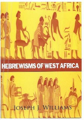 Libro Hebrewisms Of West Africa - Joseph J Williams