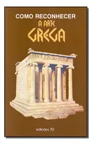 Comprar Como Reconhecer A Arte Grega: Como Reconhecer A Arte Grega, De Conti, Flavio. Artes E Cultura, Vol. História Da Arte. Editorial Almedina, Tapa Mole, Edición História Da Arte En Português, 20