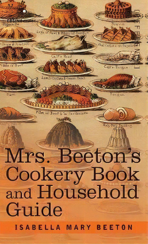 Mrs. Beeton's Cookery Book And Household Guide, De Isabella Mary Beeton. Editorial Cosimo Classics, Tapa Dura En Inglés