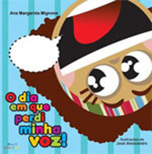 O Dia Em Que Perdi Minha Voz!, De Mignone, Ana Margarida. Editorial Mauad X Mirim, Tapa Mole, Edición 2018-11-08 00:00:00 En Português