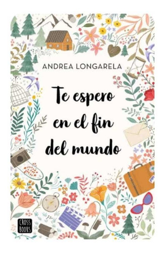 Te Espero En El Fin Del Mundo, De Andrea Longarela - Nuevo