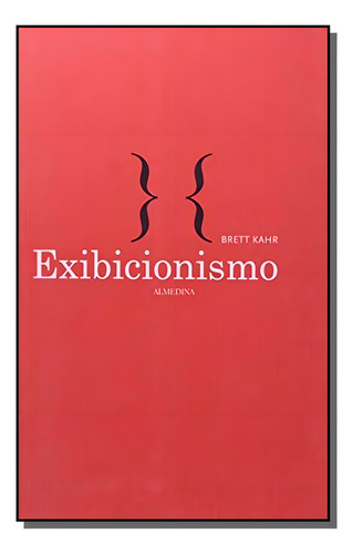 Exibicionismo, De Kahr, Brett. Editora Almedina, Capa Mole Em Português, 2021