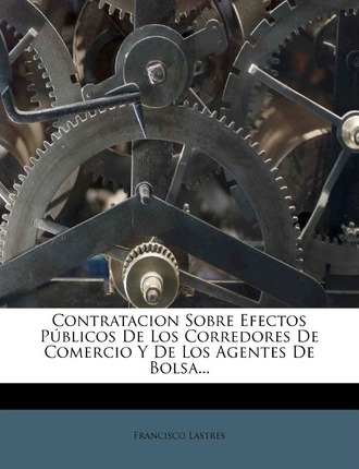 Libro Contratacion Sobre Efectos Publicos De Los Corredor...