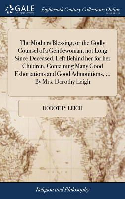 Libro The Mothers Blessing, Or The Godly Counsel Of A Gen...