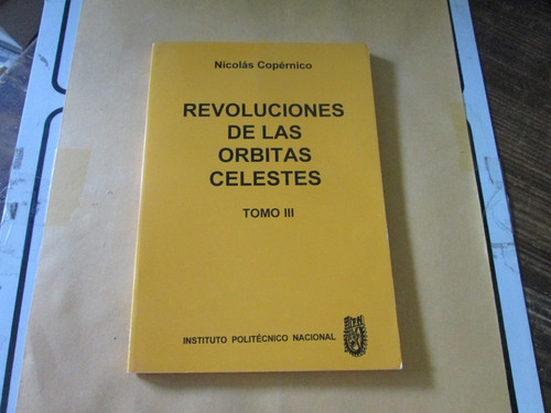 Revoluciones De Las Orbitas Celestes T- Iii, Nicolás Copérni