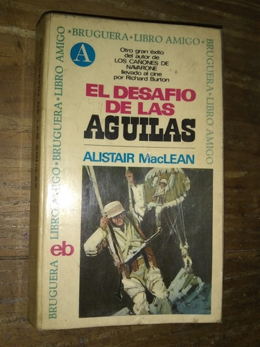 El Desafío De Las Águilas - Alistair Maclean. Bruguera