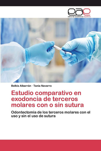 Libro: Estudio Comparativo En Exodoncia De Terceros Molares 