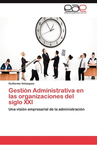 Libro: Gestión Administrativa En Las Organizaciones Del Xxi: