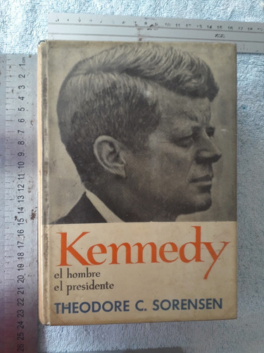 Kennedy El Hombre El Presidente Theodore C. Sorensen Detalle