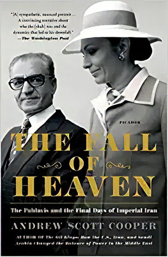 The Fall Of Heaven: The Pahlavis And The Final Days Of Impe, De Andrew Scott Cooper. Editorial Picador En Inglés