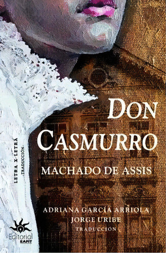Don Casmurro, de Joaquim María Machado de Assis. Serie 9587207606, vol. 1. Editorial U. EAFIT, tapa blanda, edición 2022 en español, 2022