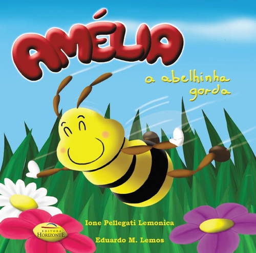 Amélia: A Abelhinha Gorda, De Ione  Pellegatti Lemonica. Editora Horizonte, Capa Dura Em Português
