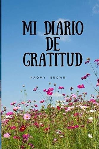 Mi Diario De Gratitud - Cuesta, Noemi, de Cuesta, Noemi. Editorial Independently Published en español