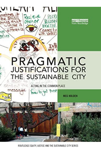 Pragmatic Justifications For The Sustainable City: Acting In