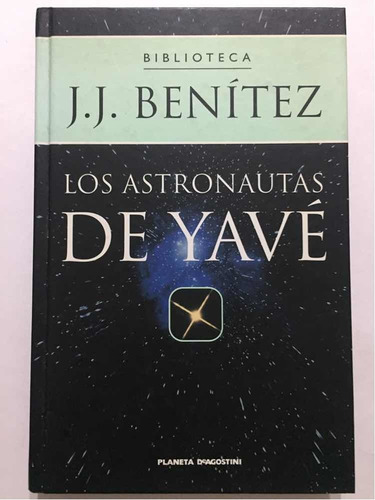 Los Astronáutas De Yavé. J.j.benítez Planeta 2000 /tapa Dura