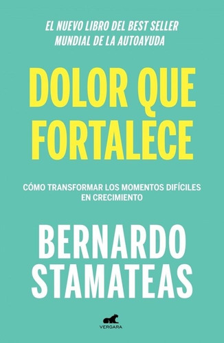 Dolor Que Fortalece Bernardo Stamateas Vergara