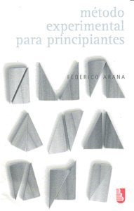 Libro Metodo Experimental Para Principiantes - Arana,fede...