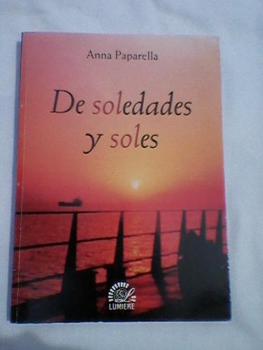 De Soledades Y Soles Anna Paparella Ediciones Luniere#
