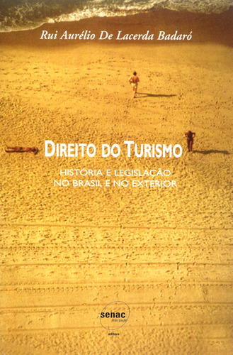 Direito do turismo - História e legislação no Brasil e no exterior, de Badaró, Rui Aurélio de Lacerda. Editora Serviço Nacional de Aprendizagem Comercial, capa mole em português, 2003