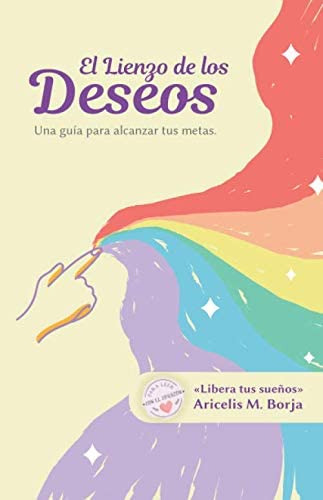Libro: El Lienzo De Los Deseos: Una Guía Para Alcanzar Tus M