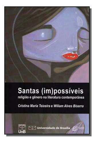 Santas ( Im ) Possiveis: Religiao E Genero Na Lite, De Cristina Maria Teixeira. Editora Unb, Capa Mole Em Português, 2021