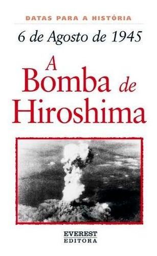 Libro 6 De Agosto De 1945: A Bomba De Hiroshima - Malam, Joh