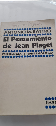El Pensamiento De Jean Piaget De Antonio M. Battro (usado)