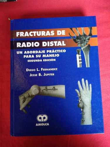 Fernández. Fracturas Del Radio Distal. 2a Ed. 2005. Amolca